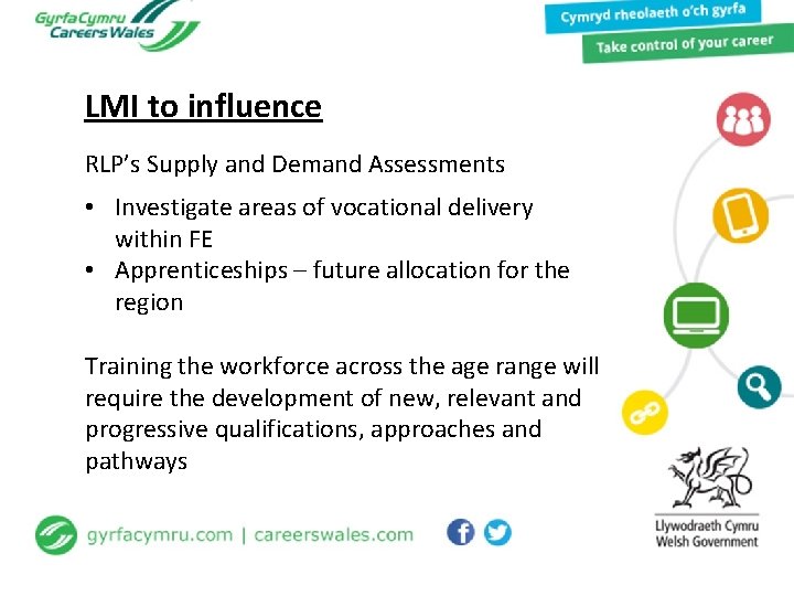 LMI to influence RLP’s Supply and Demand Assessments • Investigate areas of vocational delivery