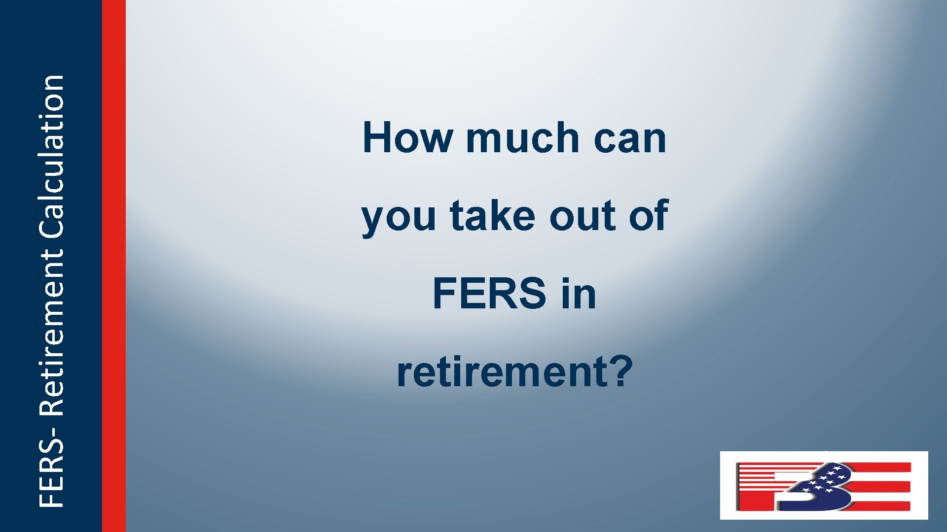 FERS- Retirement Calculation How much can you take out of FERS in retirement? 