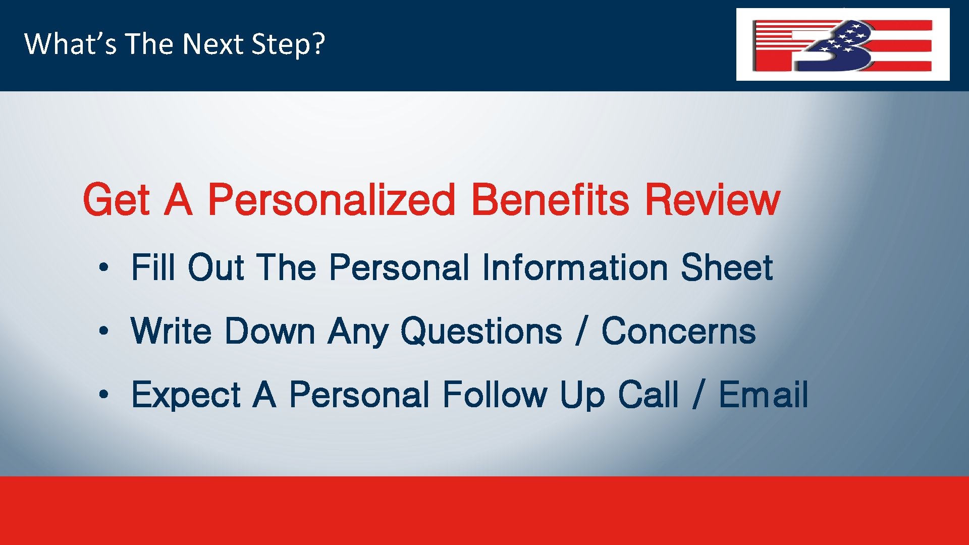 What’s The Next Step? Get A Personalized Benefits Review • Fill Out The Personal