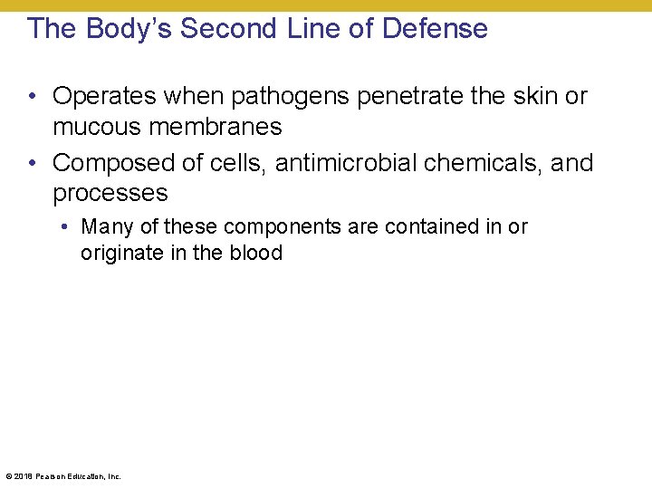 The Body’s Second Line of Defense • Operates when pathogens penetrate the skin or