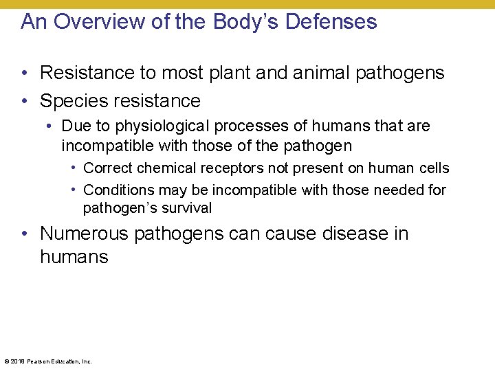 An Overview of the Body’s Defenses • Resistance to most plant and animal pathogens