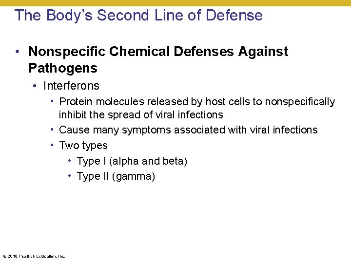 The Body’s Second Line of Defense • Nonspecific Chemical Defenses Against Pathogens • Interferons