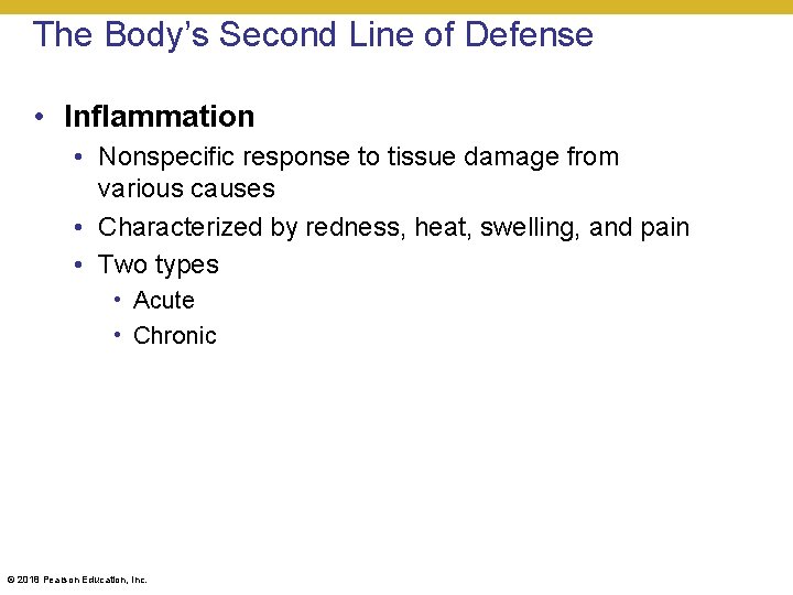 The Body’s Second Line of Defense • Inflammation • Nonspecific response to tissue damage