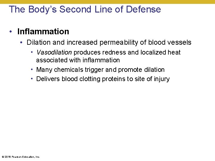 The Body’s Second Line of Defense • Inflammation • Dilation and increased permeability of