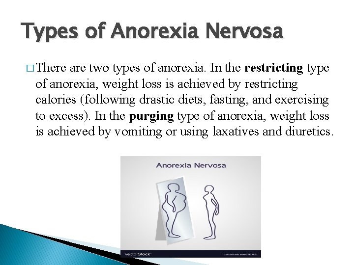 Types of Anorexia Nervosa � There are two types of anorexia. In the restricting