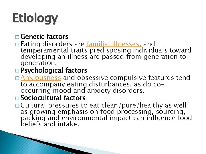 Etiology � Genetic factors � Eating disorders are familial illnesses, and temperamental traits predisposing