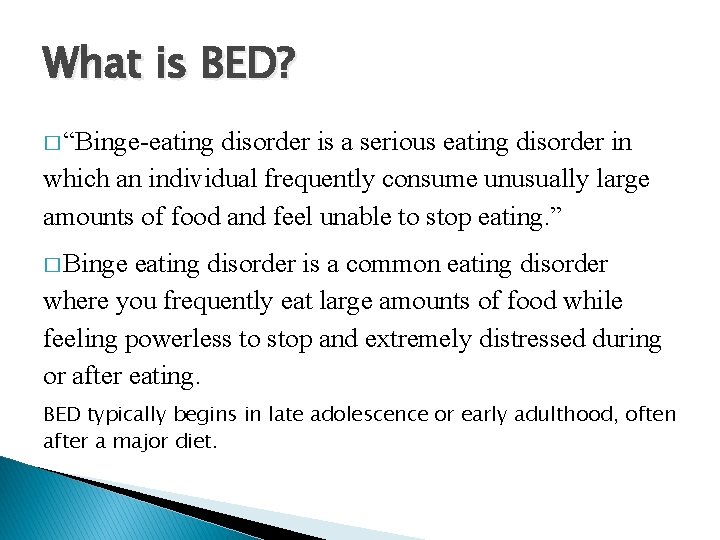 What is BED? � “Binge-eating disorder is a serious eating disorder in which an