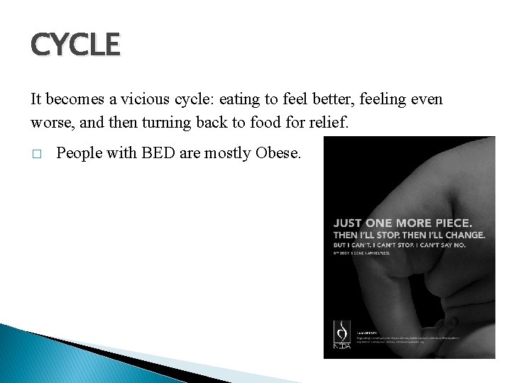 CYCLE It becomes a vicious cycle: eating to feel better, feeling even worse, and