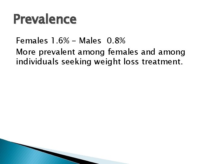 Prevalence Females 1. 6% - Males 0. 8% More prevalent among females and among