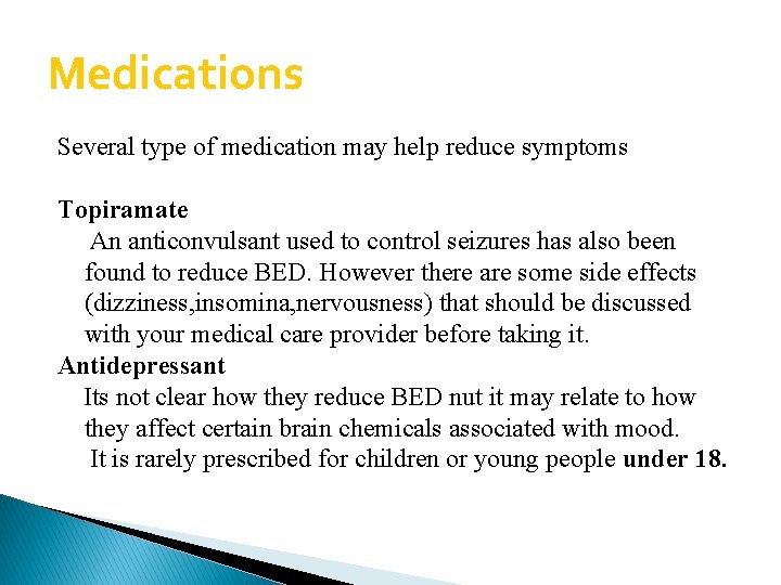 Medications Several type of medication may help reduce symptoms Topiramate An anticonvulsant used to