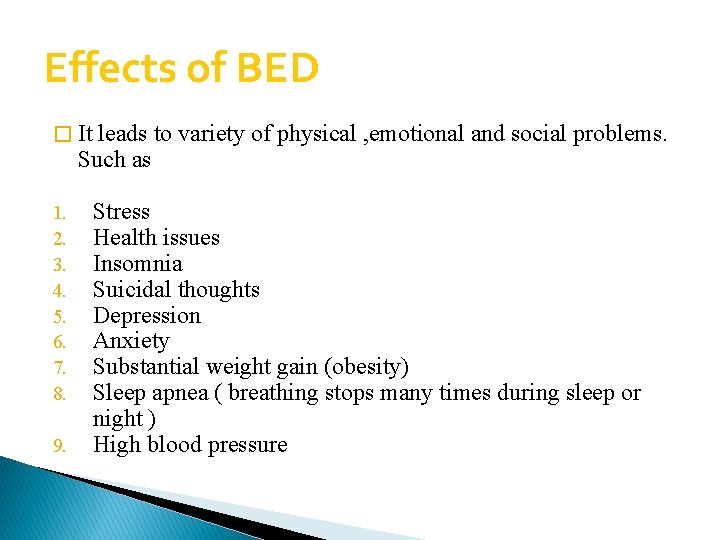 Effects of BED � It leads to variety of physical , emotional and social
