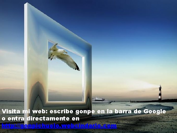 Visita mi web: escribe gonpe en la barra de Google o entra directamente en