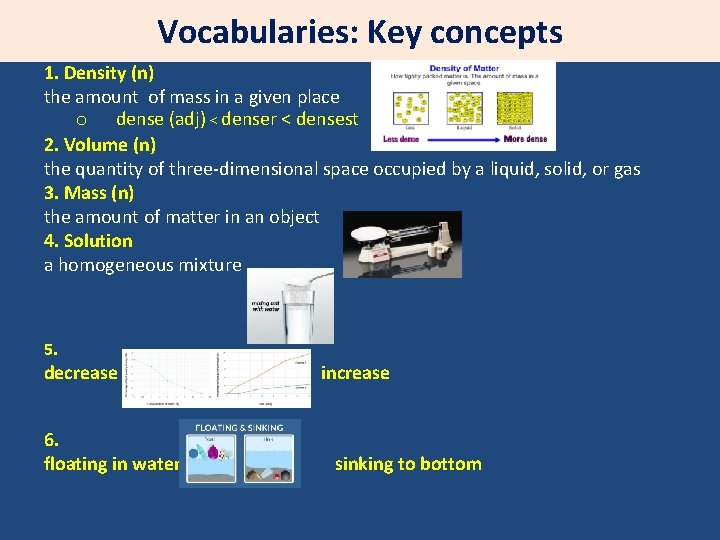 Vocabularies: Key concepts 1. Density (n) the amount of mass in a given place