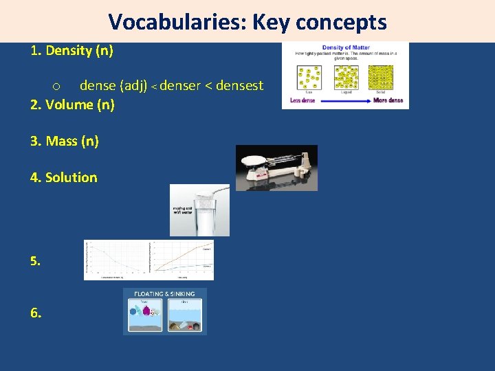 Vocabularies: Key concepts 1. Density (n) o dense (adj) < denser < densest 2.