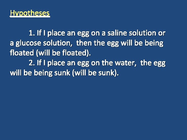 Hypotheses 1. If I place an egg on a saline solution or a glucose