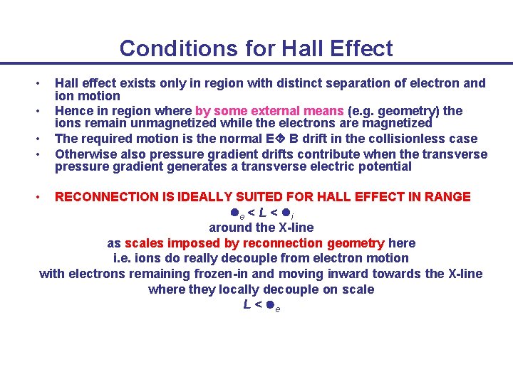 Conditions for Hall Effect • • • Hall effect exists only in region with