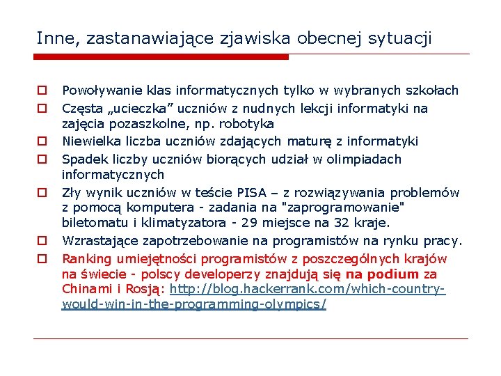 Inne, zastanawiające zjawiska obecnej sytuacji o o o o Powoływanie klas informatycznych tylko w