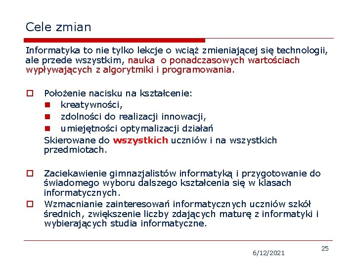 Cele zmian Informatyka to nie tylko lekcje o wciąż zmieniającej się technologii, ale przede