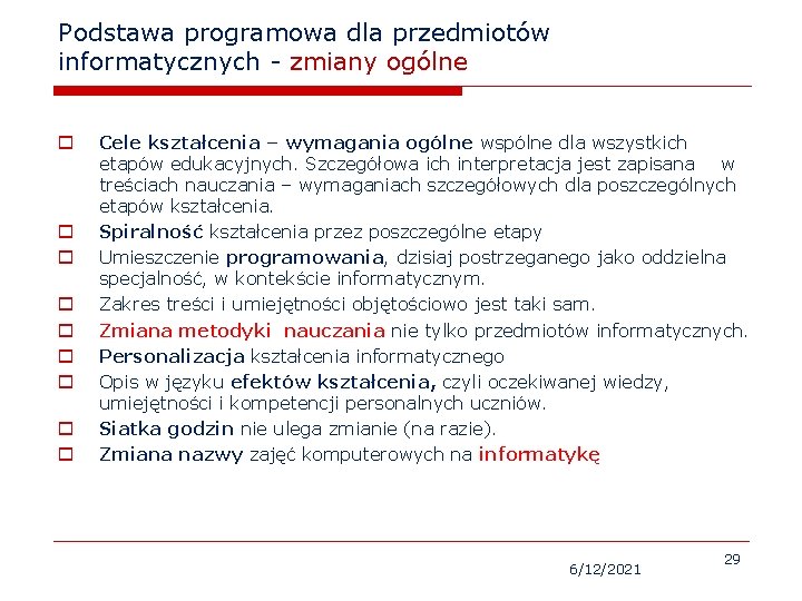 Podstawa programowa dla przedmiotów informatycznych - zmiany ogólne o o o o o Cele