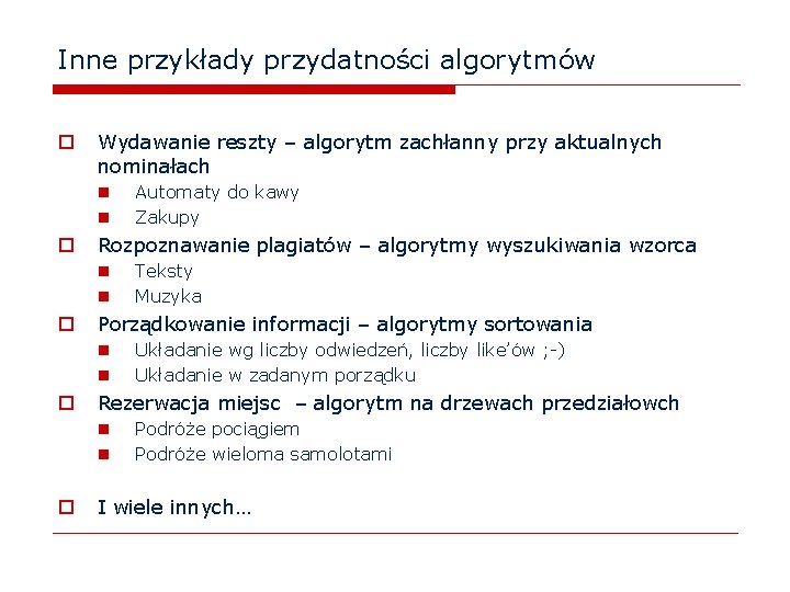 Inne przykłady przydatności algorytmów o Wydawanie reszty – algorytm zachłanny przy aktualnych nominałach n