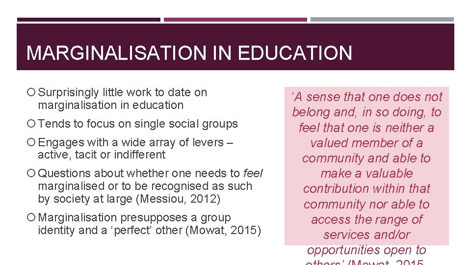 MARGINALISATION IN EDUCATION Surprisingly little work to date on marginalisation in education Tends to