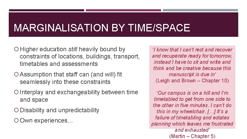 MARGINALISATION BY TIME/SPACE Higher education still heavily bound by constraints of locations, buildings, transport,