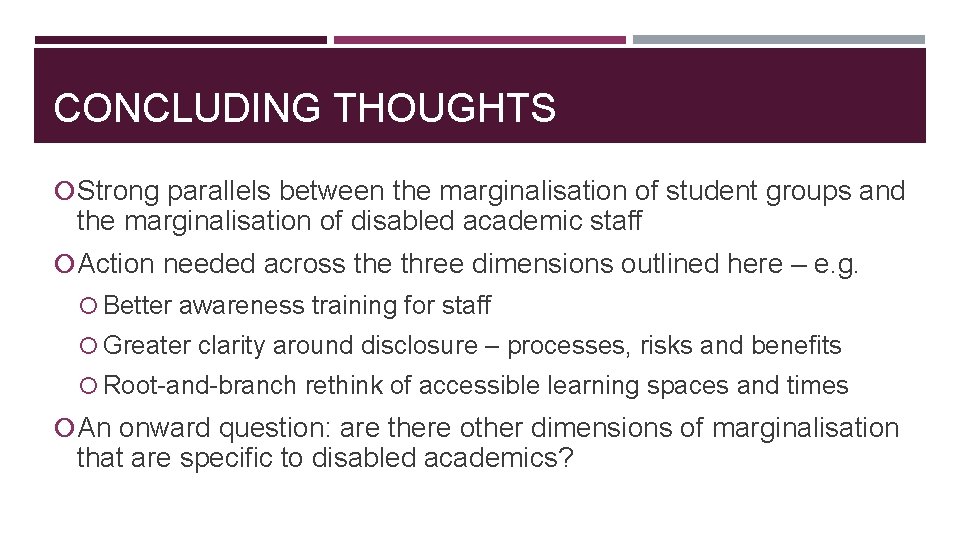 CONCLUDING THOUGHTS Strong parallels between the marginalisation of student groups and the marginalisation of