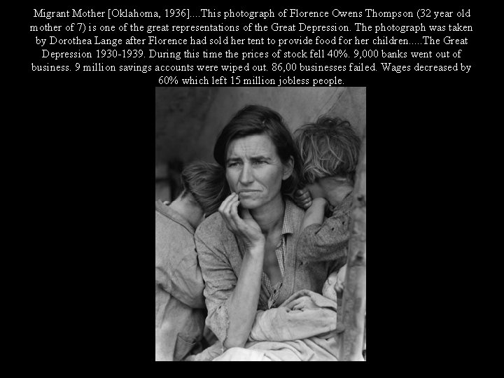 Migrant Mother [Oklahoma, 1936]. . This photograph of Florence Owens Thompson (32 year old