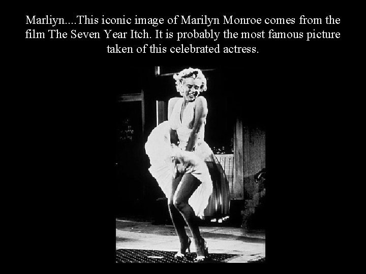 Marliyn. . This iconic image of Marilyn Monroe comes from the film The Seven