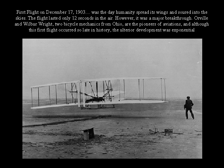 First Flight on December 17, 1903. . was the day humanity spread its wings