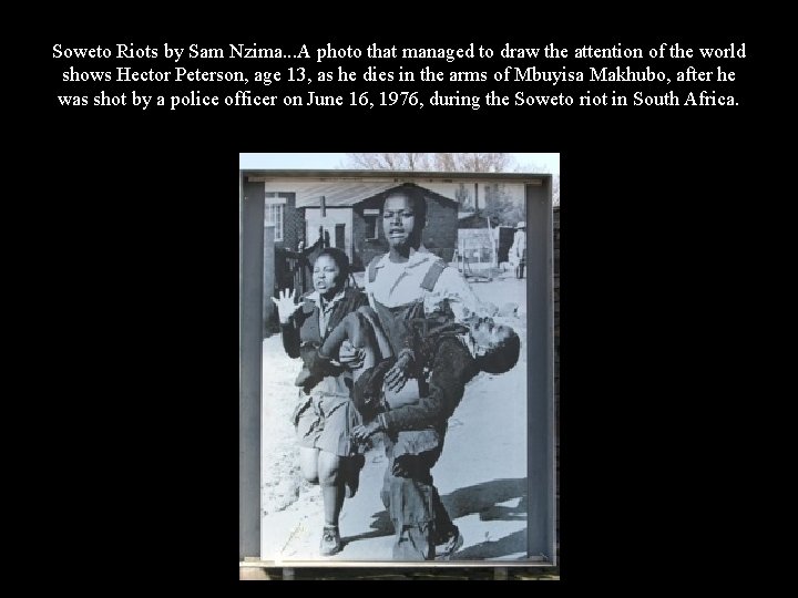 Soweto Riots by Sam Nzima. . . A photo that managed to draw the