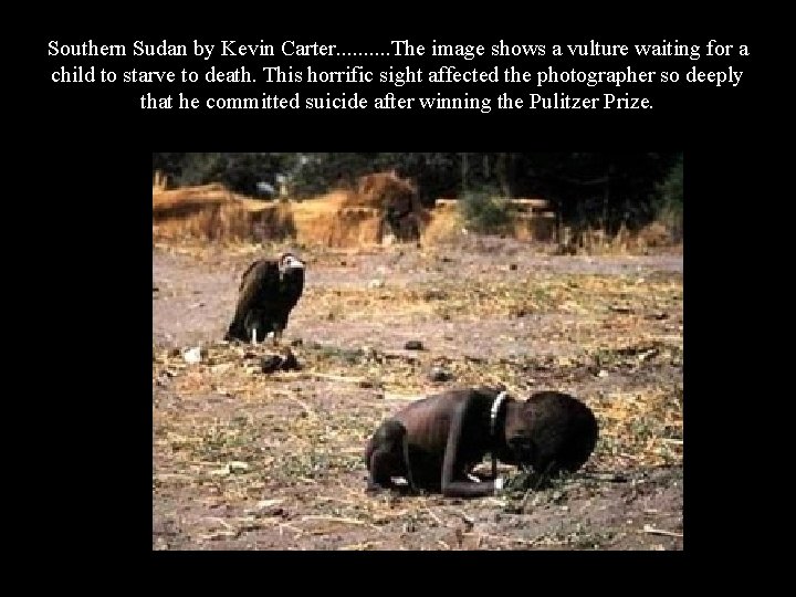 Southern Sudan by Kevin Carter. . The image shows a vulture waiting for a