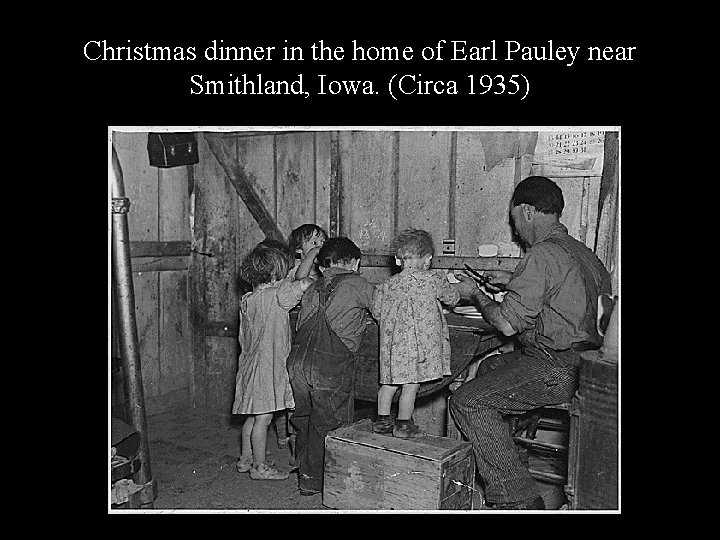 Christmas dinner in the home of Earl Pauley near Smithland, Iowa. (Circa 1935) 