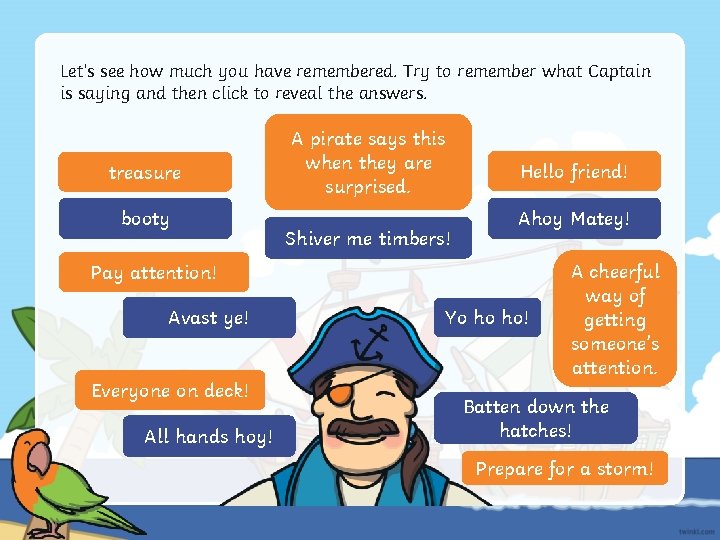Let’s see how much you have remembered. Try to remember what Captain is saying
