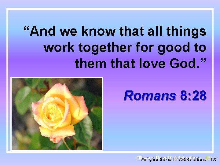“And we know that all things work together for good to them that love