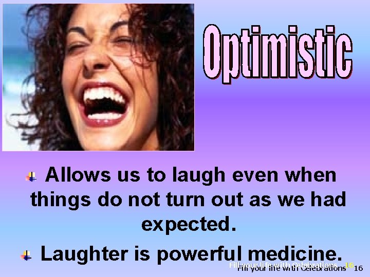 Allows us to laugh even when things do not turn out as we had