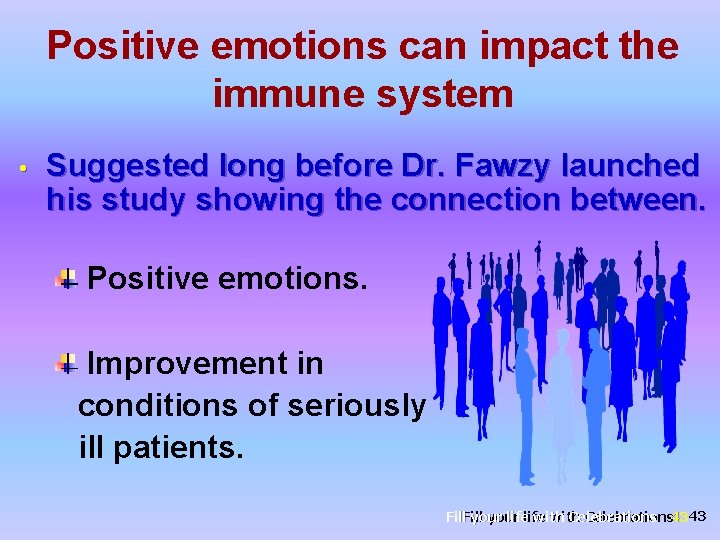 Positive emotions can impact the immune system • Suggested long before Dr. Fawzy launched