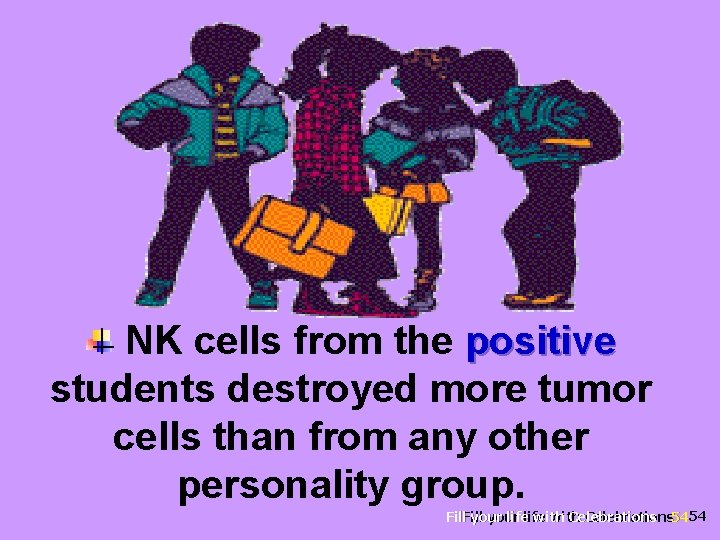 NK cells from the positive students destroyed more tumor cells than from any other