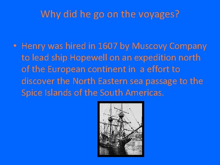 Why did he go on the voyages? • Henry was hired in 1607 by