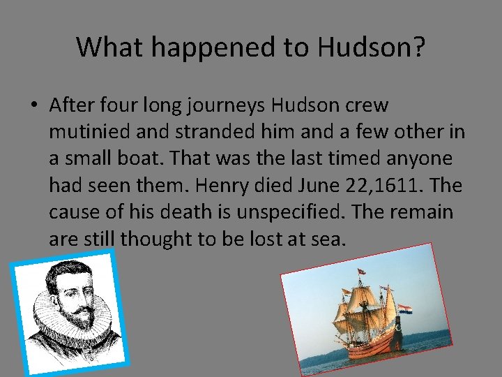 What happened to Hudson? • After four long journeys Hudson crew mutinied and stranded