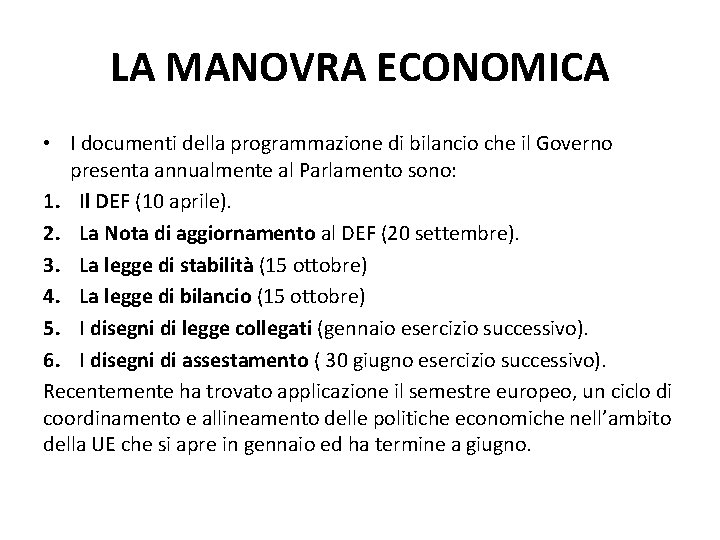 LA MANOVRA ECONOMICA • I documenti della programmazione di bilancio che il Governo presenta