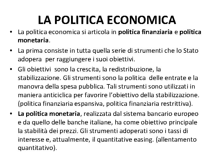 LA POLITICA ECONOMICA • La politica economica si articola in politica finanziaria e politica