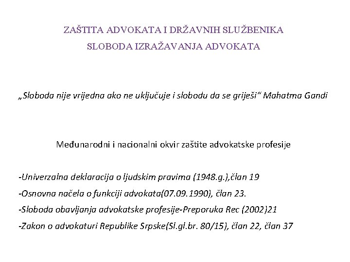 ZAŠTITA ADVOKATA I DRŽAVNIH SLUŽBENIKA SLOBODA IZRAŽAVANJA ADVOKATA „Sloboda nije vrijedna ako ne uključuje