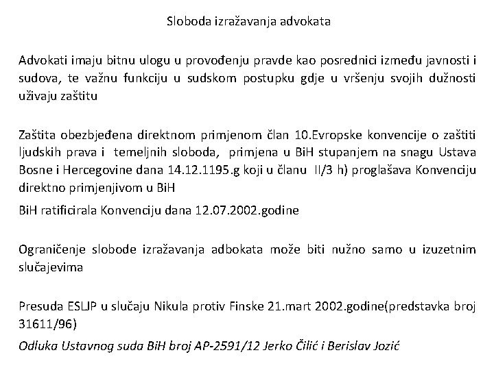 Sloboda izražavanja advokata Advokati imaju bitnu ulogu u provođenju pravde kao posrednici između javnosti