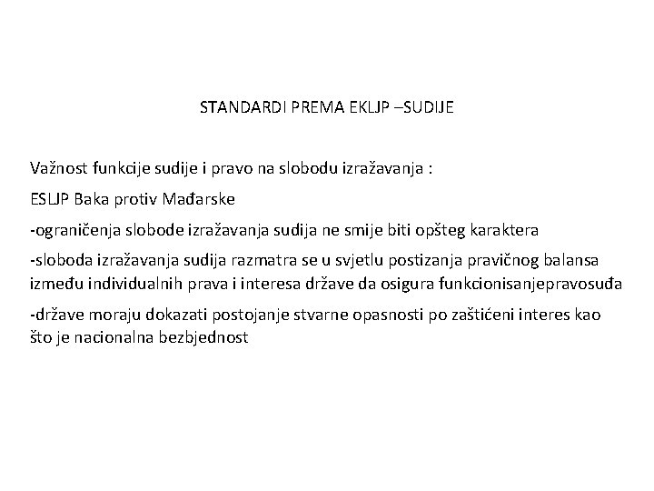 STANDARDI PREMA EKLJP –SUDIJE Važnost funkcije sudije i pravo na slobodu izražavanja : ESLJP