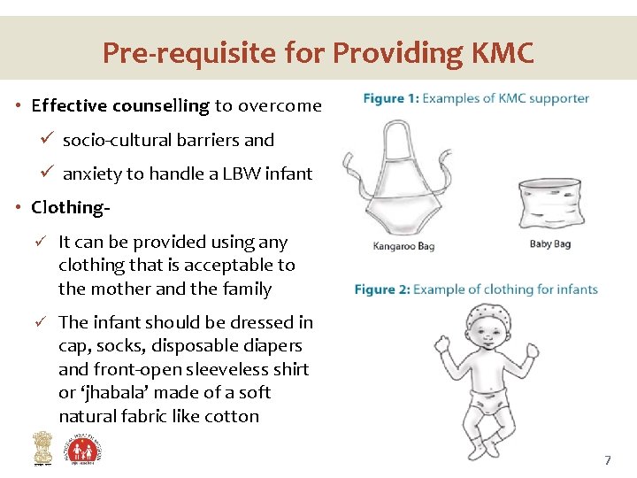 Pre-requisite for Providing KMC • Effective counselling to overcome ü socio-cultural barriers and ü
