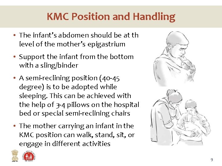 KMC Position and Handling • The infant’s abdomen should be at the level of