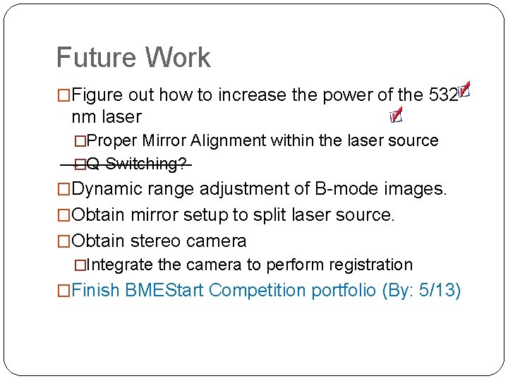 Future Work �Figure out how to increase the power of the 532 nm laser