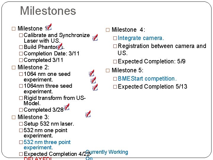 Milestones � Milestone 1: � Calibrate and Synchronize Laser with US. � Build Phantoms.