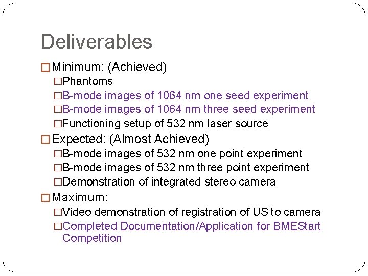 Deliverables � Minimum: (Achieved) �Phantoms �B-mode images of 1064 nm one seed experiment �B-mode